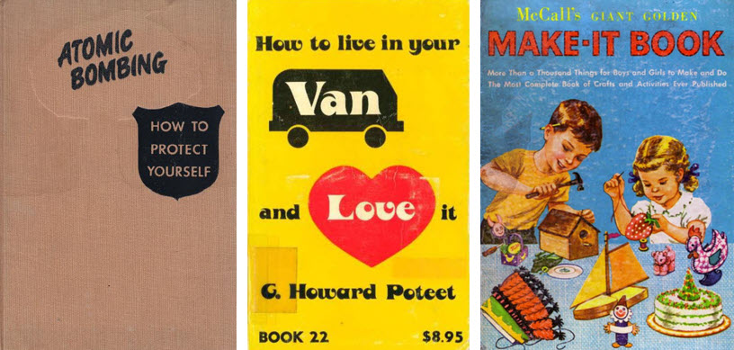 Photos of three books, including: Atomic Bombing: How to Protect Yourself, How to Live in Your Van and Love it, and McCall’s Giant Golden Make-It Book